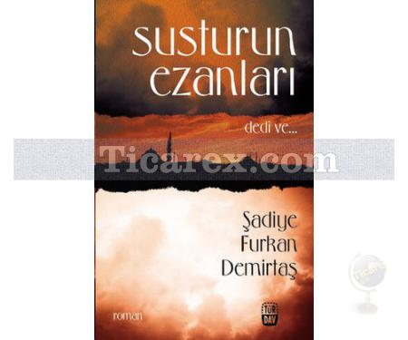 Susturun Ezanları Dedi Ve... | Şadiye Furkan Demirtaş - Resim 1