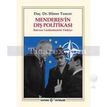Menderes'in Dış Politikası | Batı'nın Güdümündeki Türkiye | Hüner Tuncer