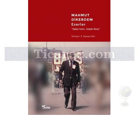 Mahmut Dikerdem Eserler | Salon Verir, Sokak Alırız | E. Zeynep Suda Güler - Resim 1