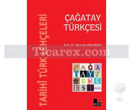 Tarihi Türk Lehçeleri - Çağatay Türkçesi | Mustafa Argunşah - Resim 1