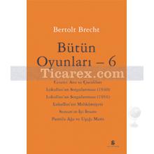 Bütün Oyunları - 6 | Bertolt Brecht