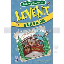 Levent Bursa'da | Türkiyeyi Geziyorum | Mustafa Orakçı