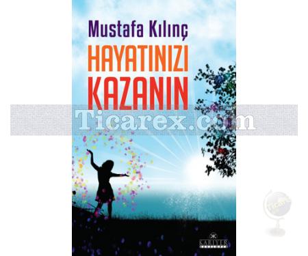 Hayatınızı Kazanın | Mustafa Kılınç - Resim 1