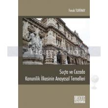 Suçta ve Cezada Kanunilik İlkesinin Anayasal Temelleri | Faruk Turinay