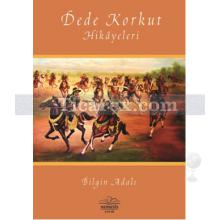 Dede Korkut Hikayeleri | Bilgin Adalı