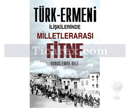 Türk - Ermeni İlişkilerinde Milletlerarası Fitne | Yunus Emre Deli - Resim 1