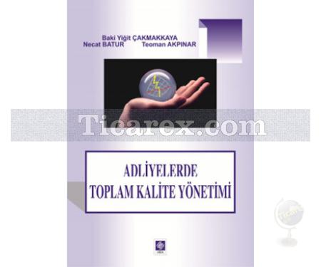 Adliyelerde Toplam Kalite Yönetimi | Baki Yiğit Çakmakkaya, Necat Batur, Teoman Akpınar - Resim 1