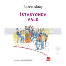 İstasyonda Vals | Burcu Aktaş