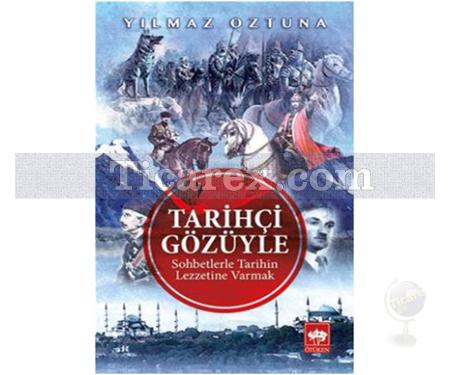 Tarihçi Gözüyle | Yılmaz Öztuna - Resim 1