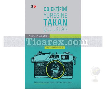 Objektifini Yüreğine Takan Çocuklar | Emel Arık, Mete Kazaz, Ömer Özer, Salih Tiryaki - Resim 1