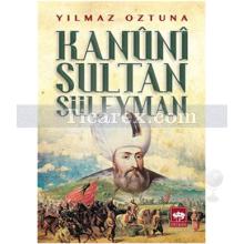 Kanuni Sultan Süleyman | Yılmaz Öztuna