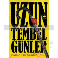 Uzun Tembel Günler | Emre Topalgökçeli