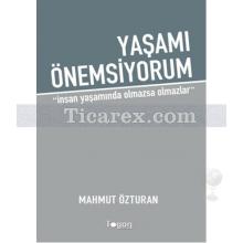 Yaşamı Önemsiyorum | Mahmut Özturan