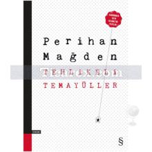 Tehlikeli Temayüller | Perihan Mağden