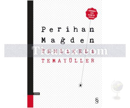 Tehlikeli Temayüller | Perihan Mağden - Resim 1