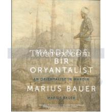 Mardin'de Bir Oryantalist / An Orientalist in Mardin | Marius Bauer