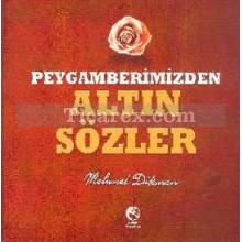 Peygamberimizden Altın Sözler | Mehmet Dikmen