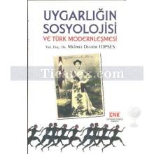 Uygarlığın Sosyolojisi ve Türk Modernleşmesi | Mehmet Devrim Topses