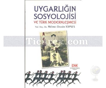 Uygarlığın Sosyolojisi ve Türk Modernleşmesi | Mehmet Devrim Topses - Resim 1
