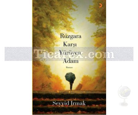 Rüzgara Karşı Yürüyen Adam | Seyyid Irmak - Resim 1