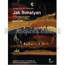 Sürgünde Bir Ressam: Jak İhmalyan / Jak İhmalyan: A Painter in Exile | Mayda Saris