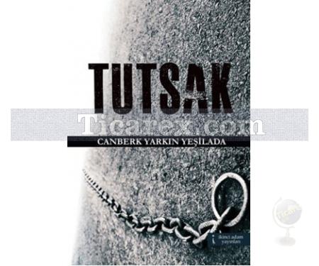 Tutsak | Canberk Yarkın Yeşilada - Resim 1