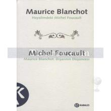 Maurice Blanchot: Hayalimdeki Michel Foucault Michel Foucault: Dışarının Düşüncesi | Maurice Blanchot, Michel Foucault