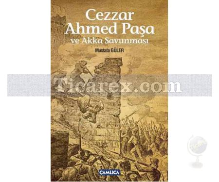 Cezzar Ahmed Paşa ve Akka Savunması | Mustafa Güler - Resim 1