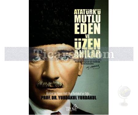 Atatürk'ü Mutlu Eden ve Üzen Anılar | Yurdakul Yurdakul - Resim 1
