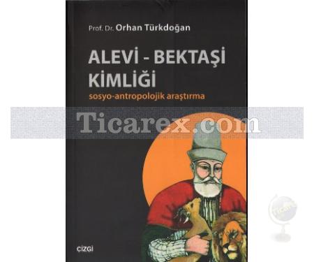 Alevi - Bektaşi Kimliği | Sosyo-Antropolojik Araştırma | Orhan Türkdoğan - Resim 1