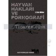 Hayvan Hakları ve Pornografi | J. Eric Miller