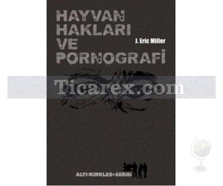 Hayvan Hakları ve Pornografi | J. Eric Miller - Resim 1