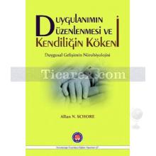 Duygulanımın Düzenlenmesi ve Kendiliğin Kökeni | Duygusal Gelişimin Nörobiyolojisi | Allan N. Schore