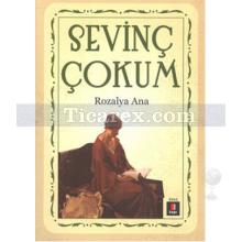 Rozalya Ana | Sevinç Çokum