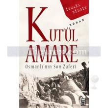 Kut'ül Amare | Osmanlı'nın Son Zaferi | İsmail Bilgin