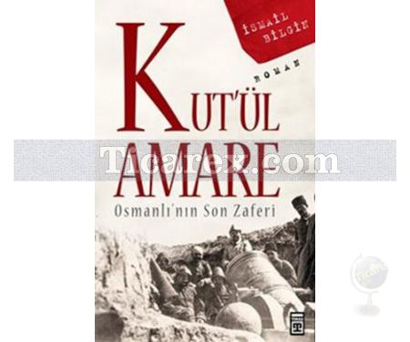 Kut'ül Amare | Osmanlı'nın Son Zaferi | İsmail Bilgin - Resim 1