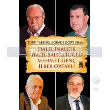 Türk Tarihçiliğinde Dört Sima: Halil İnalcık, Halil Sahillioğlu, Mehmet Genç, İlber Ortaylı | Erol Özvar