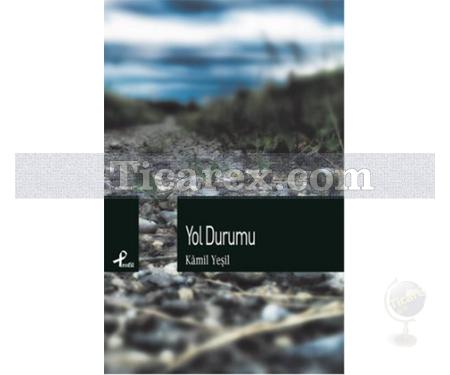 Yol Durumu | Kamil Yeşil - Resim 1