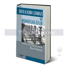 Batılılaşma Çıkmazı ve Mukaddesata Özlem | İlyas Yeniyurt