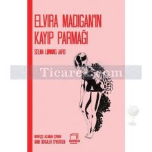 Elvira Madigan'ın Kayıp Parmağı | Selma Lonning Aaro