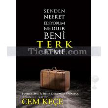 Senden Nefret Ediyorum Ne Olur Beni Terk Etme | Cem Keçe