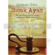 Sıcak Ayaz | Serkan Özel