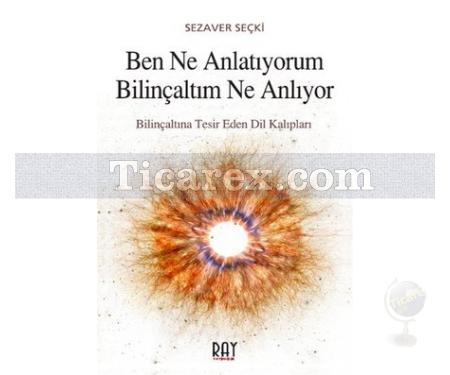 Ben Ne Anlatıyorum Bilinçaltım Ne Anlıyor | Sezaver Seçki - Resim 1