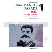 İşgal ve Diğer Öyküler | Juan Manuel de Prada