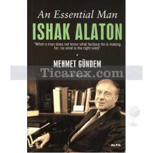 An Essential Man: Ishak Alaton | Mehmet Gündem