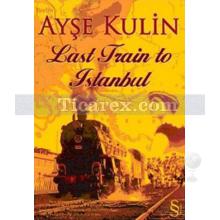 Last Train to İstanbul | Ayşe Kulin