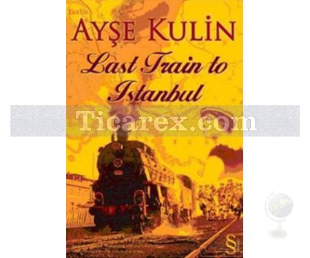 Last Train to İstanbul | Ayşe Kulin - Resim 1