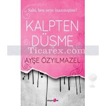 Kalpten Düşme | Ayşe Özyılmazel