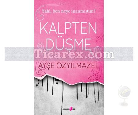 Kalpten Düşme | Ayşe Özyılmazel - Resim 1