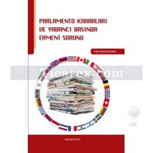 Parlamento Kararları ve Yabancı Basında Ermeni Sorunu | Yıldız Deveci Bozkuş